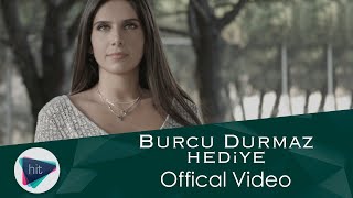 Burcu Durmaz  Hediye Official Video [upl. by Anirehtak]