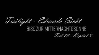 Biss zur Mitternachtssonne  Edwards Sicht Teil 13  Kapitel 3 [upl. by Ahsaeit]