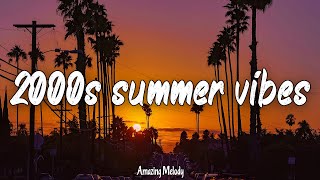 2000s music hits nostalgia playlist 2000s summer vibes [upl. by Hubbard]