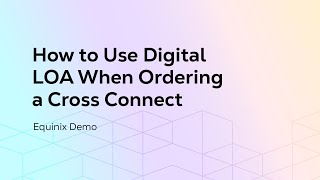 How to Use Digital LOA When Ordering a Cross Connect [upl. by Nasia328]