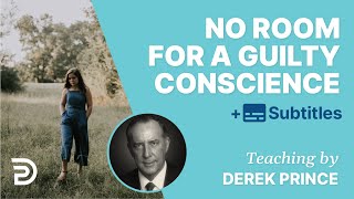 There’s No Room For A Guilty Conscience  Derek Prince [upl. by Bergess]