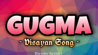 Visayan Song  GUGMA Karaoke Version [upl. by Carol-Jean719]