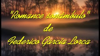 84  poema quotROMANCE SONÁMBULOquot  FEDERICO GARCÍA LORCA  Voz Alberto LT E versos lirica poesía [upl. by Martell]