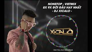 DEMO 3H  NONSTOP VIET MIX  8X 9X ĐỜI ĐẦU HAY NHẤT  DJ XICALO  MUA FULL ZALO 0856685668 [upl. by Dannie655]