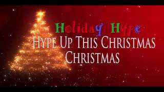 Holiday Hype   Christmas   Hype Up This Christmas [upl. by Manton961]