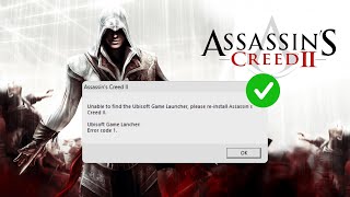 Fix Assassins Creed II Unable to Find the Ubisoft Game Launcher Error Code 1 [upl. by Yregerg988]