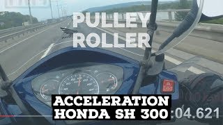 honda SH 300i  PULLEY rollers 0100kmh acceleration 10s  stage 3 kampn  pulleys [upl. by Sivram]