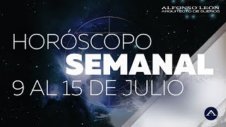 HORÓSCOPO SEMANAL  9 AL 15 DE JULIO  ALFONSO LEÓN ARQUITECTO DE SUEÑOS [upl. by Holbrook]