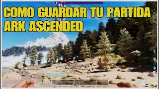 COMO GUARDAR PARTIDA EN ARK SURVIVAL ASCENDED rápidoPS5XBOXPC 2024⚓️ [upl. by Adnarem]