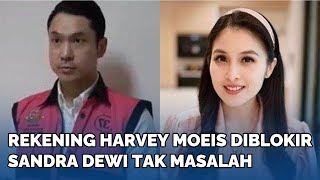 TAK MASALAH Rekening Harvey Moeis Diblokir Sandra Dewi Terbiasa Hidup Hemat [upl. by Ora210]