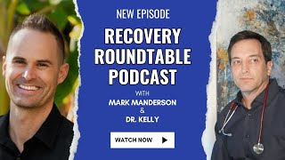 Recovery Roundtable EP 1 Doctor Kelly [upl. by Elman717]