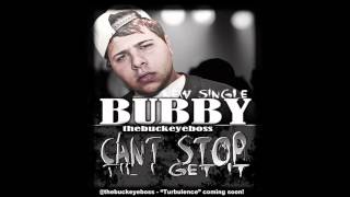 Bubby The Buckeye Boss  Wont Stop Til I Get  Turbulence mixtape [upl. by Fisher]