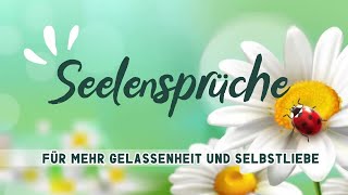 Heilsame Sprüche für die Seele 🌺 für mehr Zufriedenheit und Selbstliebe [upl. by Kcirednek]