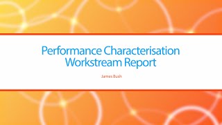 Performance Characterisation Workstream Report [upl. by Verla]