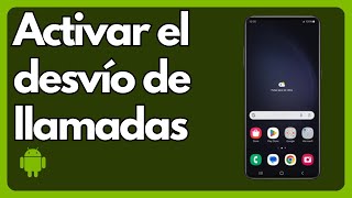 Cómo activar el desvío de llamadas en tu teléfono Samsung  Tutorial [upl. by Erb]