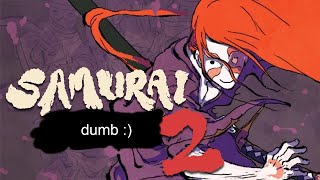 Samurai Dumb 2 [upl. by Karoline851]