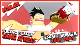 TUKANG BURGER YANG STRESS  ESCAPE BURDER SHOP OBBY [upl. by Petula351]