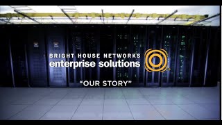 Our Story  Bright House Networks Enterprise Solutions HD [upl. by Aliak]