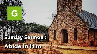 Sermon  Abide in Him [upl. by Eelarol497]