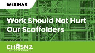 CHASNZ Webinar  Work Should Not Hurt Our Scaffolders [upl. by Leanatan614]