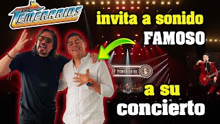 LOS TEMERARIOS INVITAN A SONIDO FAMOSO A SU CONCIERTO Y ESTO PASO  VIDEO VIRAL [upl. by Stenger]