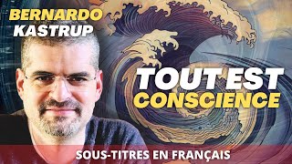 Bernardo Kastrup  La réalité est nonduelle  Sciences et Philosophie de la conscience [upl. by Netsrijk]