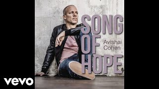 Avishai Cohen  Song of Hope Audio [upl. by Letnohc]