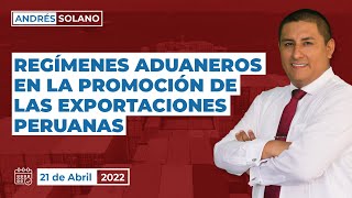 REGÍMENES ADUANEROS EN LA PROMOCIÓN DE LAS EXPORTACIONES PERUANAS 21042022 [upl. by Statis298]