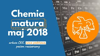 chemia arkusz CKE 2018 MAJ rozdziały [upl. by Sheaff]