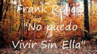 Frank ReyesNo Puedo Vivir Sin Ella [upl. by Ppik]