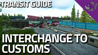 Interchange Transit To Customs  Transit Guide  Escape From Tarkov [upl. by Hardej]