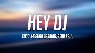 Hey DJ  CNCO Meghan Trainor Sean Paul Letra 💤 [upl. by Wayland]