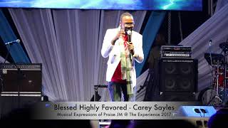 Blessed Highly Favored  Carey Sayles [upl. by Elvina]