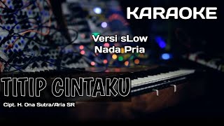 KaraokeLirik TITIP CINTA Versi Slow Lida  Cipt H Ona Sutra  Nada Pria [upl. by Christensen427]