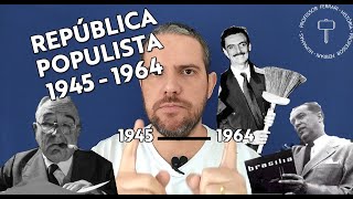 República quotPopulistaquot 19451964  Resumo [upl. by Arratoon222]