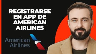 Cómo registrarse en la app de American Airlines 2024 [upl. by Straub]