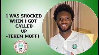 I WAS SHOCKED WHEN I GOT CALLED UP TEREM MOFFI  SUPER EAGLES [upl. by Ibmab]