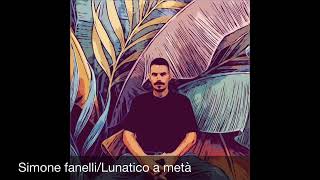 Simone fanelliLunatico a metà [upl. by Paxon]