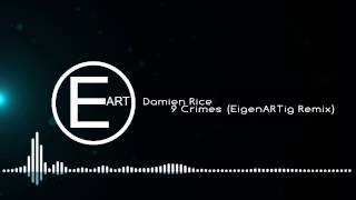 Damien Rice  9 Crimes EigenARTig Remix [upl. by Ahsyt]