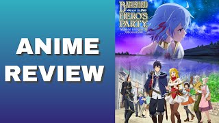 Banished From The Hero Party Anime Review [upl. by Animrelliug]