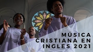 🎶 Musica cristiana en Ingles 2022 LO MEJOR ✔  Christian music [upl. by Inait614]