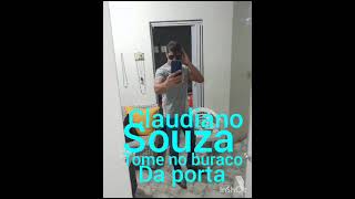 claudiano souza título tome no buraco da 🚪 [upl. by Nolla]