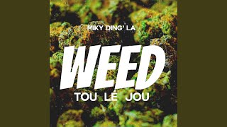 Weed tou lé jou [upl. by Follansbee]