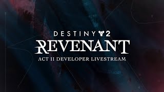 Destiny 2  Revenant Act II  Developer Livestream [upl. by Aisela]