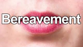 How to Pronounce Bereavement [upl. by Aenit]