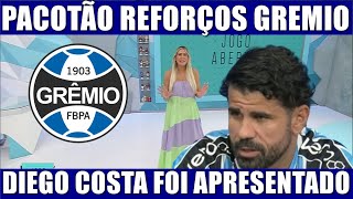 DIEGO COSTA PAVON MAYK PACOTÃO REFORÇOS DO GREMIO [upl. by Ellerol884]