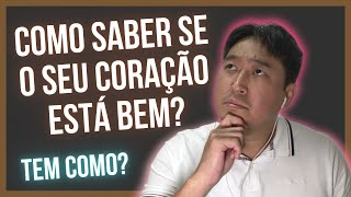 7 Dicas Valiosas para saber se o seu Coração está bem Ou não está bem [upl. by Macswan]