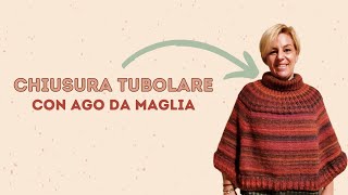 CHIUSURA TUBOLARE  con Ago da Maglia TUTORIAL COMPLETO [upl. by Delano368]