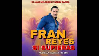 Frank Reyes  Si Supieras Acapella Starter 132 Bpm DJ Jams Mclarens [upl. by Eylloh]