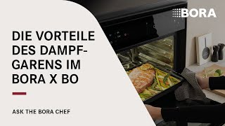 Was macht Dampfgaren so gesund und wie funktioniert es im BORA X BO  Ask the BORA Chef [upl. by Benyamin]